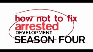 How They Didn't Fix Arrested Development's Fourth Season