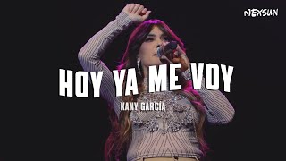 Kany García - Hoy Ya Me Voy (Letra)