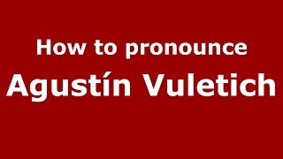 How to pronounce Agustín Vuletich