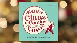 Charlie Worsham - &quot;Santa Claus Is Coming To Town&quot; (Official Audio Video)