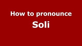 How to pronounce Soli