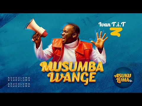 MUSUMBA WANGE  - IVAN T.i.T