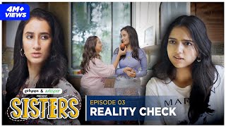 Sisters | E03: Reality Check | Mini Web Series | Ft. Ahsaas Channa & Namita Dubey | Girliyapa