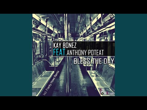 Bless The Day (Kay Bonez P.A.M Mix)
