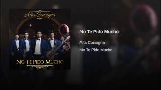 Alta Consigna - No Te Pido Mucho (Audio) (No Te Pido Mucho Álbum)