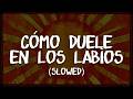 Maná - Cómo Dueles en Los Labios (slowed) | Letra / Lyrics