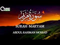 AL-QURAN | Surah maryam (سورة مريم)❤️ Abdulrahman Mossad (عبدالرحمن  مسعد)❤️😴