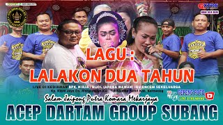 Download lagu LALAKON DUA TAHUN ll ACEP DARTAM SUBANG ll hajat bos wawan karawang barat mp3