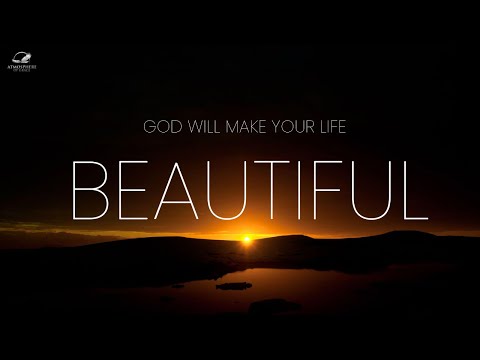 God Will Make Your Life Beautiful Again