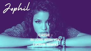 Cassie - In Love With You (Jophil Remix)