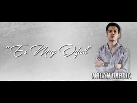 Virlan garcia-Es muy difícil