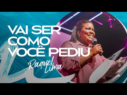 VAI SER COMO VOCÊ PEDIU - RAQUEL LIMA