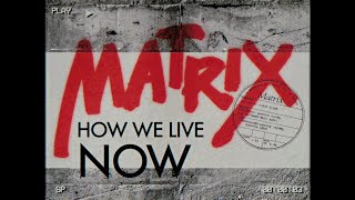 MATRIX: How We Live Now