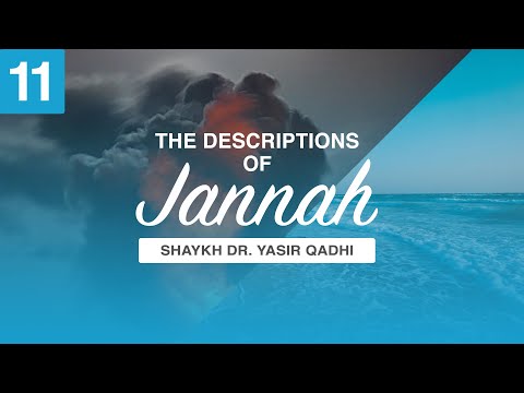 The Descriptions of Jannah #11: The Companions of Jannah | Shaykh Dr. Yasir Qadhi
