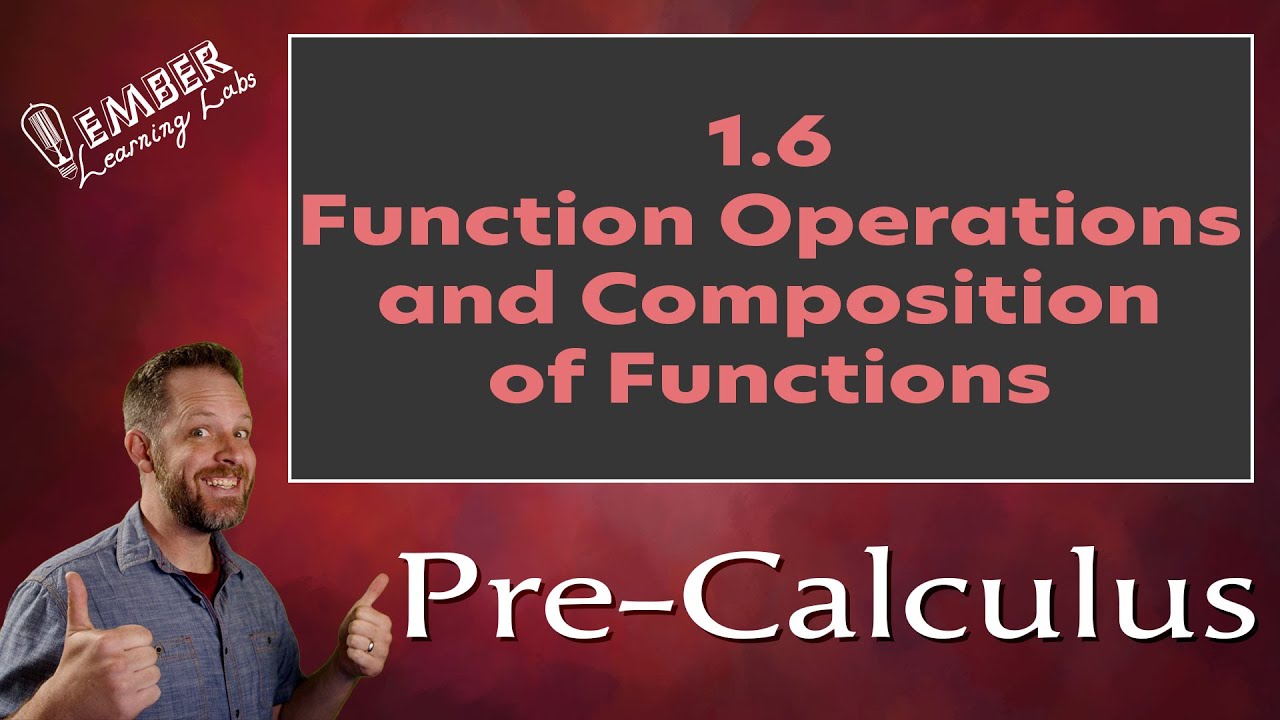 1-6 Function Operations and Composition Functions | Pre-Calculus | Ember Learning Labs