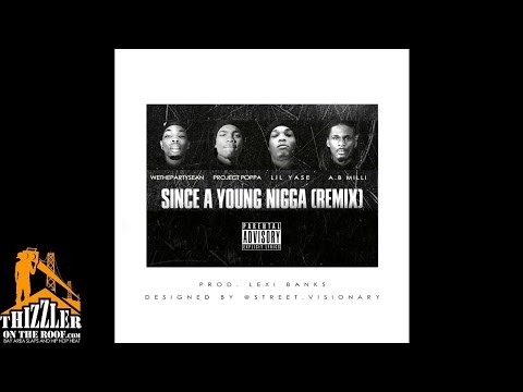 WeThePartySean ft. Project Poppa x Lil Yase & A.B Milli - Since A Young N*gga (Remix) [Thizzler.com]
