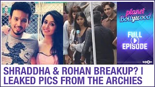 Shraddha & Rohan call it quits? | Suhana, Khushi & Agastya's look from Archies | Planet Bollywood