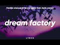 Frankie Stew and Harvey Gunn - Dream Factory (Lyrics) feat. Loyle Carner