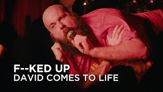 F--ked Up | David Comes To Life | First Play Live