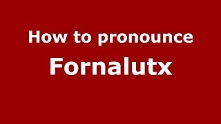 How to pronounce Fornalutx
