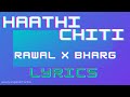 Haathi Chiti - Song Lyrics | Rawal X Bharg | Lyrics Planet
