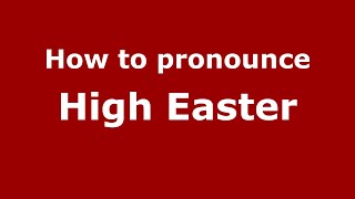 How to pronounce High Easter