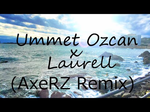 Ummet Ozcan x Laurell-Change My Heart(AxeRZ Remix)