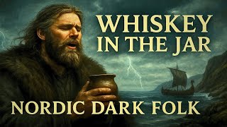 Whisky in the Jar – Nordic Dark Folk Version / Deep Male Voice &amp; Atmospheric