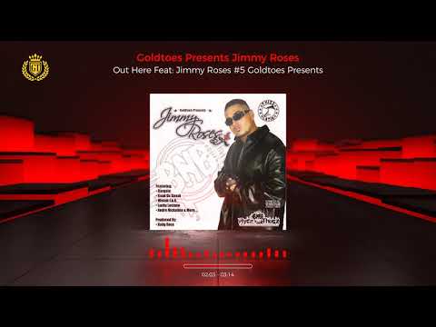 Out Here Feat: Jimmy Roses #5 Goldtoes Presents