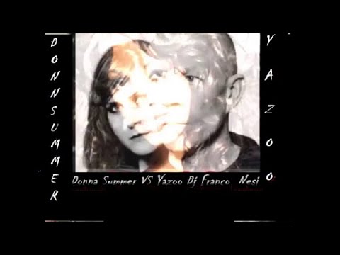 Donna Summer VS Yazoo House Version Dj Franco Nesi