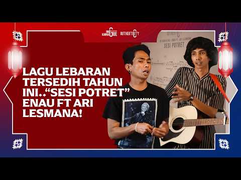 INI KARYA GUE : ENAU FT. ARI LESMANA - SESI POTRET
