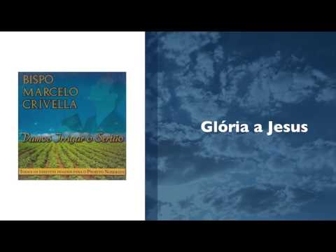 Glória a Jesus - Marcelo Crivella