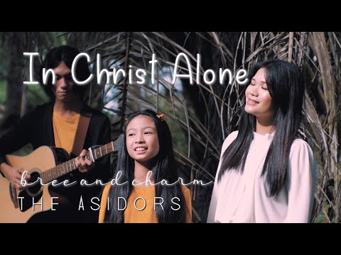 IN CHRIST ALONE - Bree & Charm | THE ASIDORS 2021 COVERS