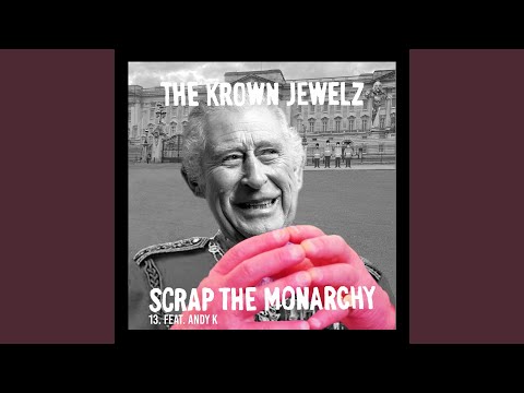 Scrap The Monarchy (feat. Andy K) (Remix Edit 13)