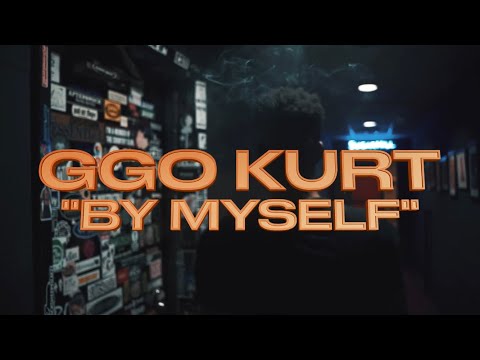 GGO Kurt - By Myself (Official Music Video)