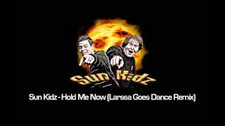 Sun Kidz - Hold Me Now (Larssa Remix)