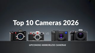 Top 10 Upcoming Mirrorless Cameras of 2026 | Biggest Rumors & Leaks!