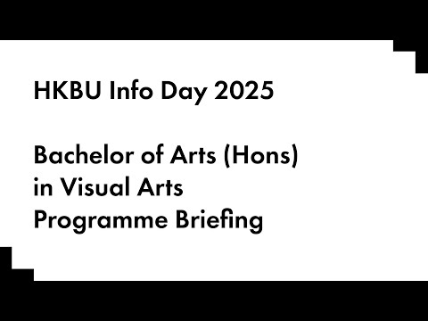HKBU Info Day 2025 — [JS2810] Bachelor of Arts (Hons) in Visual Arts Programme Briefing