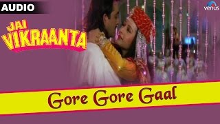 Jai Vikraanta : Gore Gore Gaal Full Audio Song With Lyrics