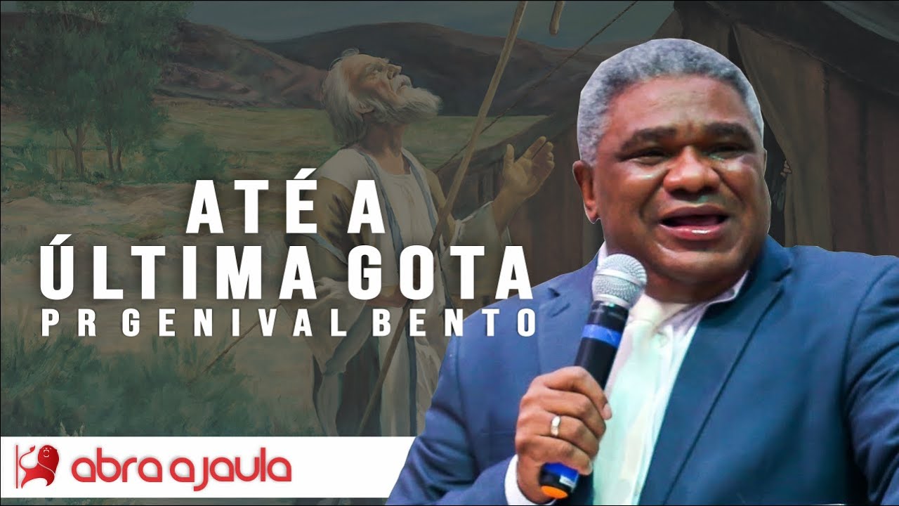 Pr Genival Bento | Até a Última Gota