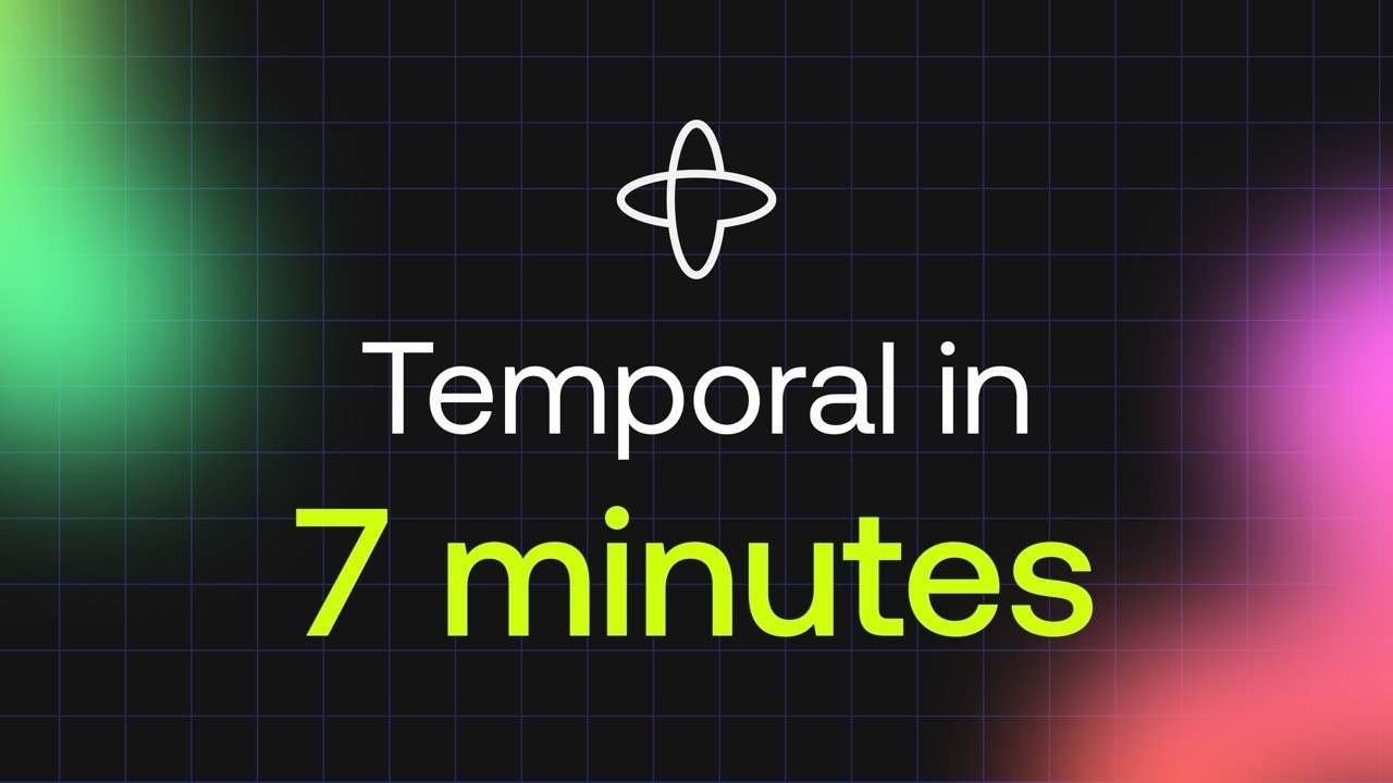 Temporal in 7 Minutes - the TL;DR Intro