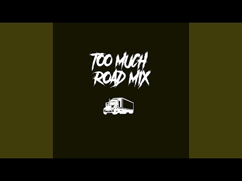 Too Much Road Mix