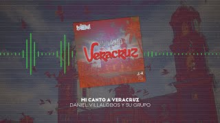 Daniel Villalobos y Su Grupo - Mi Canto A Veracruz (Video Lyric)