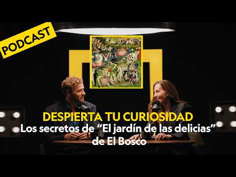 Los secretos de “El jardín de las delicias”  de El Bosco | DESPIERTA TU CURIOSIDAD | PODCAST