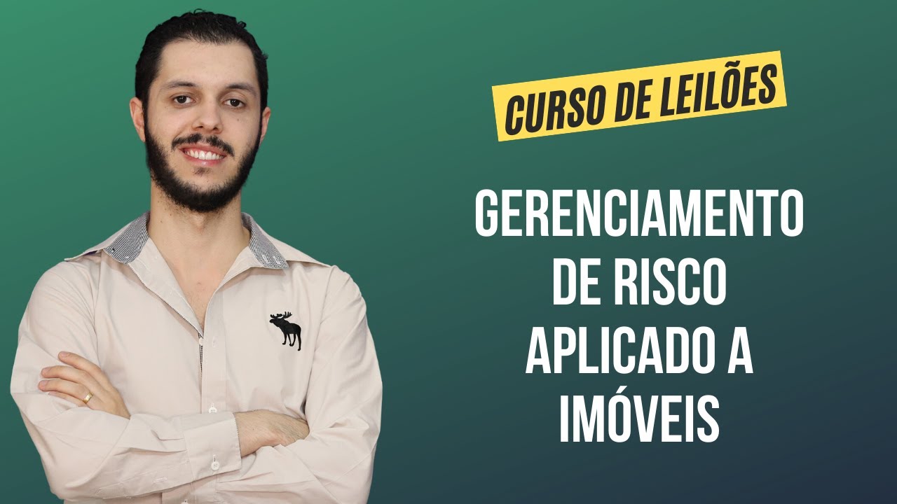 Aula 1.10 - Gerenciamento de Risco aplicado a imóveis [CURSO PREMIUM DE LEILÃO DE IMÓVEIS]