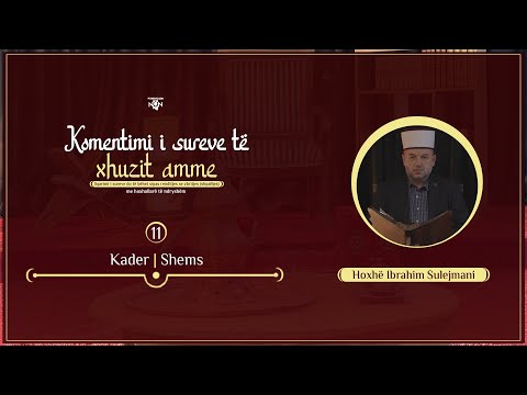 Leximi dhe komentimi i sures Kader, Shems - Hoxhë Ibrahim Sulejmani