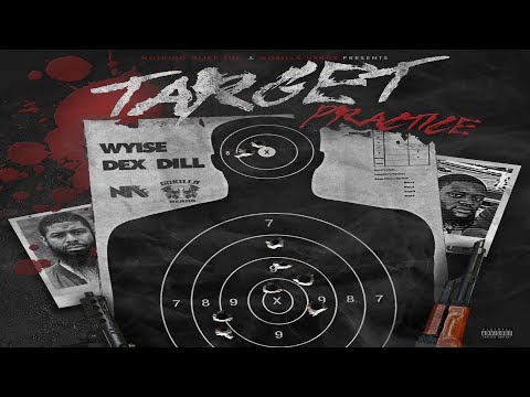 Wyise Ft. Dex Dill - Target Practice (New)