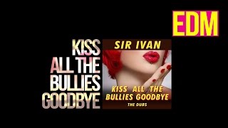 Kiss All The Bullies GoodBye / Gav.