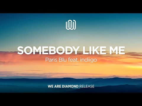 Paris Blu - Somebody Like Me (feat. indiigo)