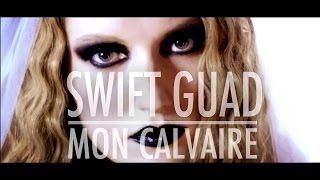 Swift Guad - Mon calvaire (clip officiel)